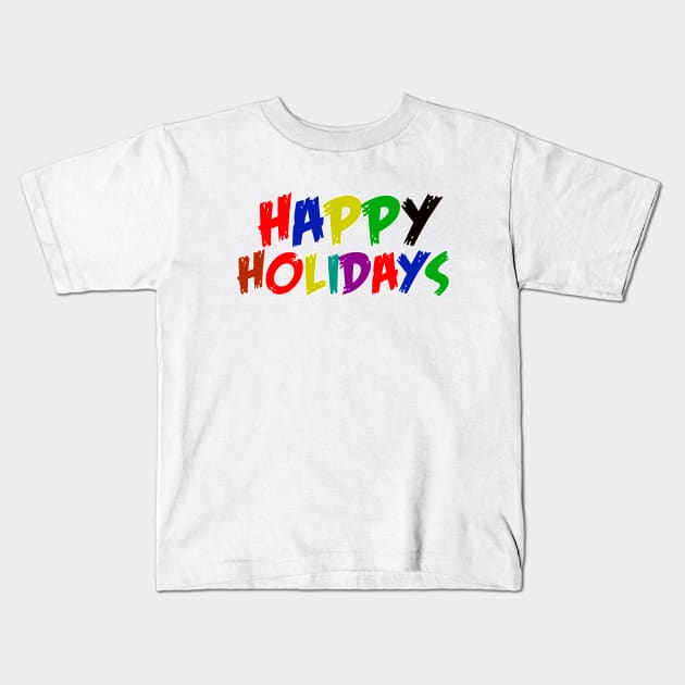 happy holidays Kids T-Shirt by sarahnash